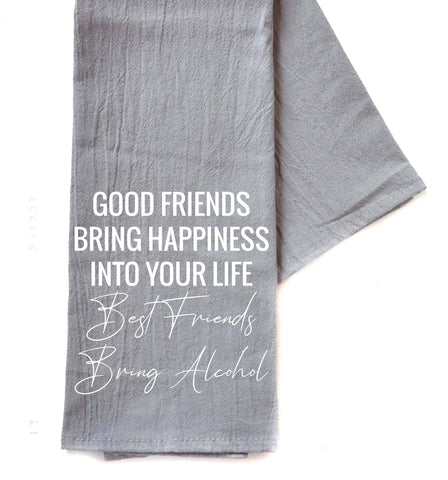 Good Friends Bring Happiness Into Your Life - Gray Tea Towels