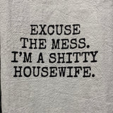 I'm A Shitty Housewife Funny White Dish Towel size 16x24 100% Cotton