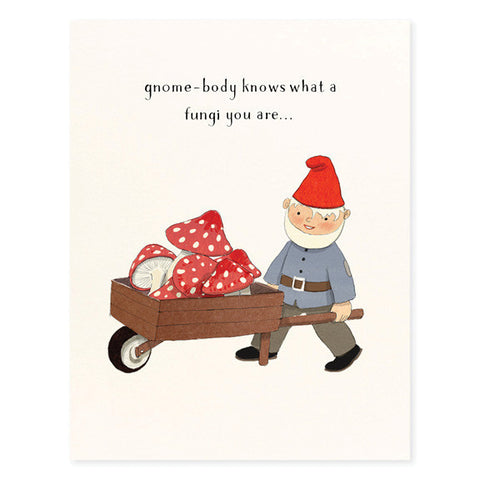 THINKING OF YOU - FD - GNOME-BODY KNOWS WHAT A FUNGI .....