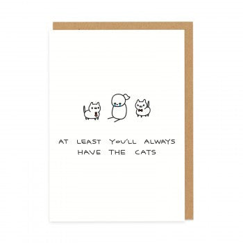 HUMOR- OD - “AT LEAST YOU'LL ALWAYS HAVE THE CATS”