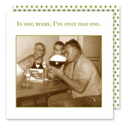 NAPKINS - SM - IN DOG BEERS, I'VE ONLY HAD ONE