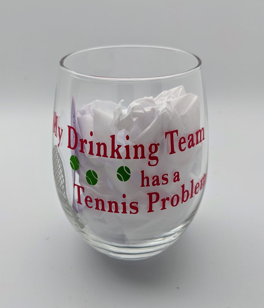 TENNIS WINE GLASS  - AM - DRINKING TEAM HAS A TENNIS PROBLEM