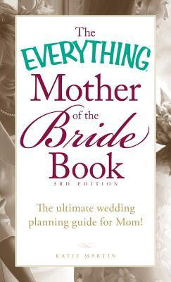 THE EVERYTHING MOTHER OF THE BRIDE BOOK - 3RD EDITION
