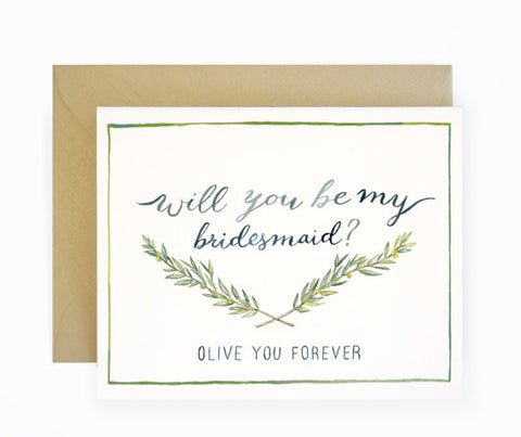 BRIDESMAID CARD - LS - OLIVE YOU FOREVER