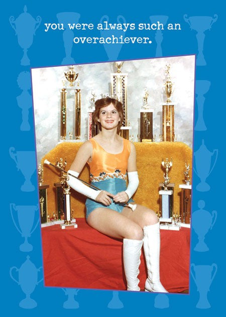 HUMOROUS - DD - OVERACHIEVER