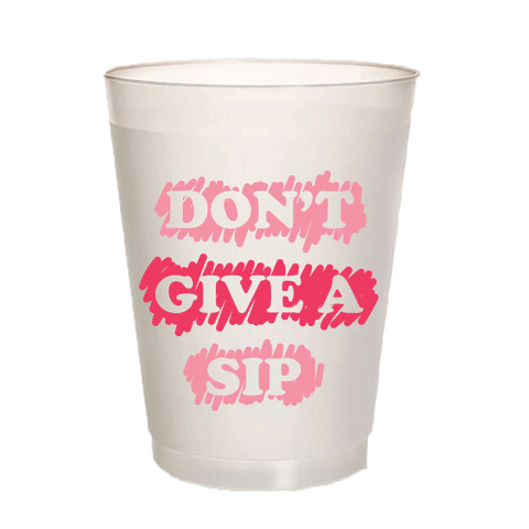 SHATTERPROOF CUPS - PKD - DON'T GIVE A SIP - PARTY SHATTERPROOF CUPS PLASTIC CUPS SET OF 10
