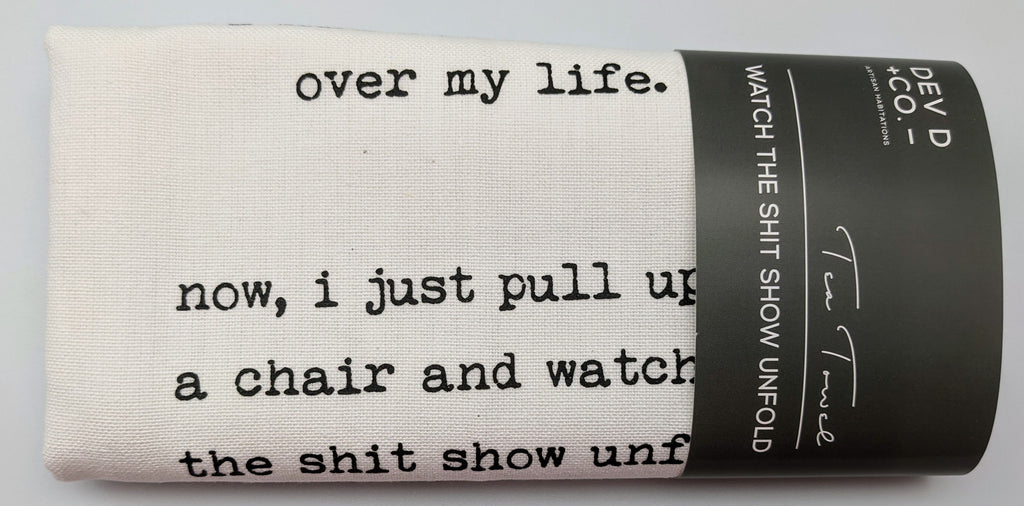 TEA TOWEL - DDC - WATCH THE SHIT SHOW UNFOLD