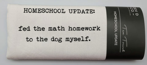 TEA TOWEL - DDC - HOMESCHOOL UPDATE