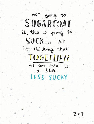 ENCOURAGEMENT GREETING CARD - TH - SUGARCOAT IT