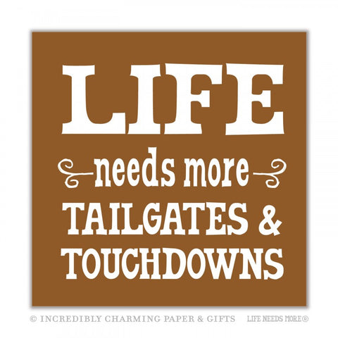 NAPKINS - ICPG - LIFE NEEDS MORE MORE TAILGATES & TOUCHDOWNS