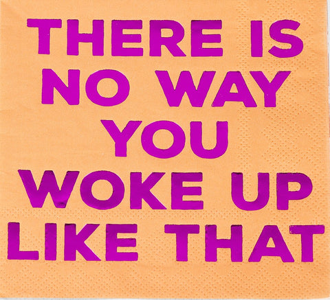 NAPKINS - DTHY - FOIL ...WOKE UP LIKE THAT