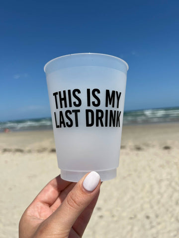 This Is My Last Drink Sarcastic - Set of 10 Reusable Cups