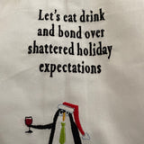 Penguin Let’s Eat Drink and Bond Over Shattered Holiday Expectations Kitchen Towel - Christmas