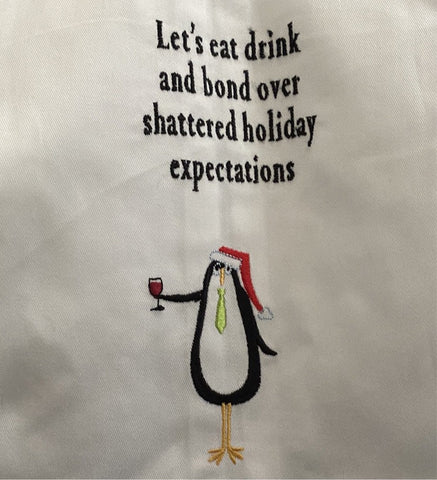 Penguin Let’s Eat Drink and Bond Over Shattered Holiday Expectations Kitchen Towel - Christmas