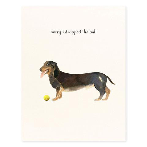 SORRY  DOG - FD -  I DROPPED THE BALL